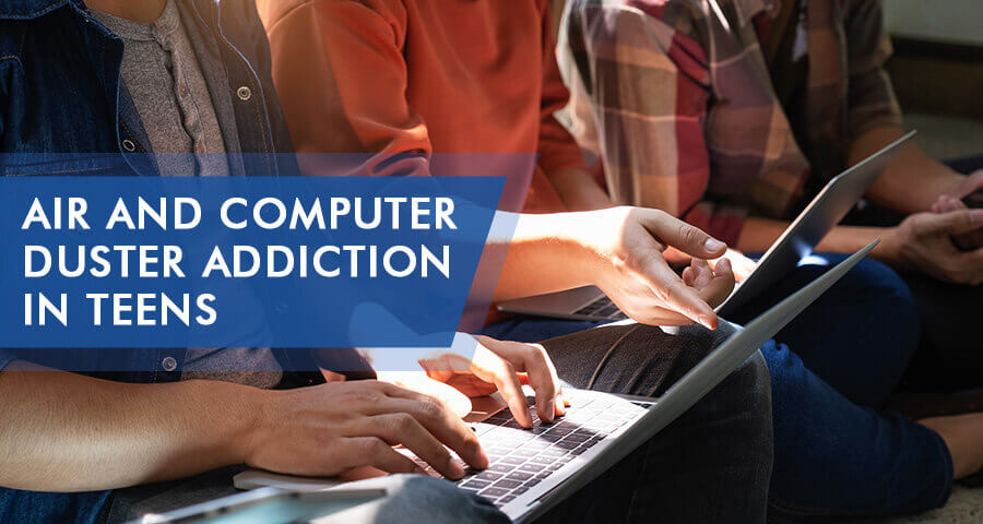 air and computer duster addictions among teens