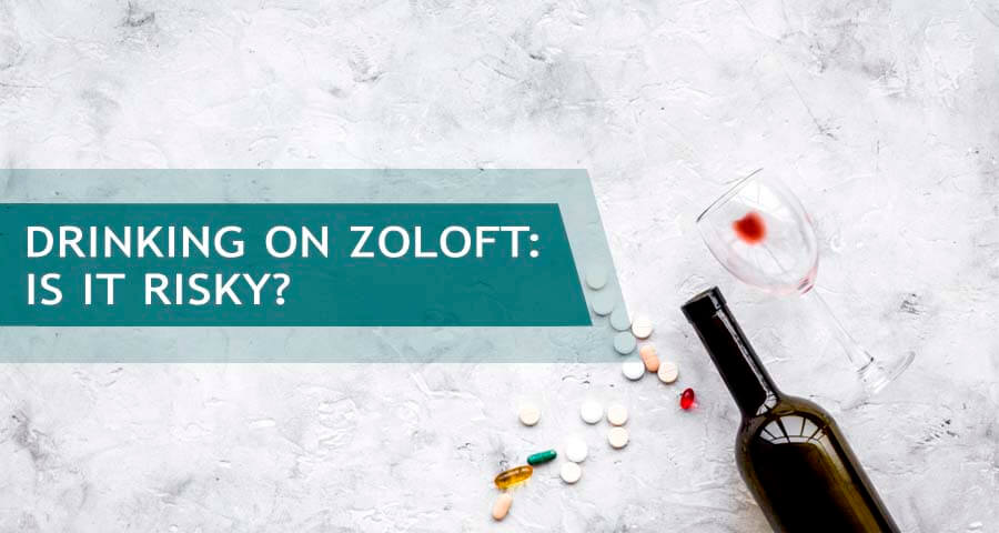 combination of alcohol and zoloft
