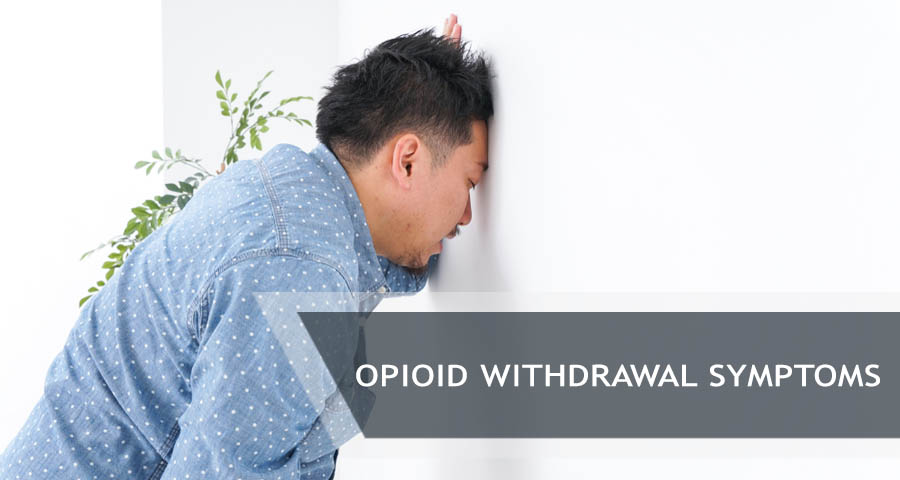Experiencing Withdrawal Symptoms from opioids