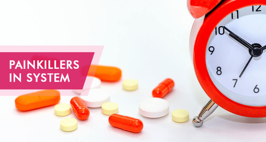 how long painkillers stay in system